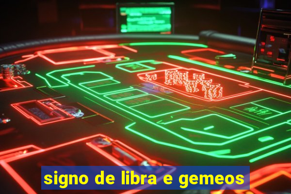 signo de libra e gemeos